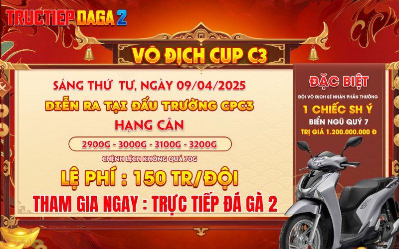 [Thông Báo] Giải Gà Tự Do Vô Địch Cup Tại CPC3 Ngày 9/4/2025