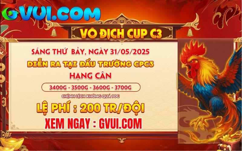 [THÔNG BÁO] Giải Đấu Gà Tự Do Vô Địch Cup Tại CPC3 Ngày 31/5/2025